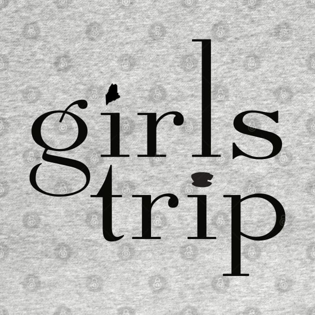 Girls Trip - Maine by StarsHollowMercantile